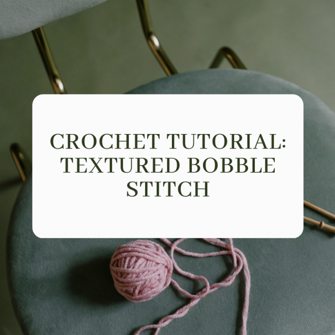 Crochet Tutorial: Textured Bobble Stitch