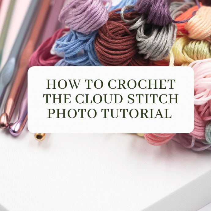 How to Crochet the Cloud Stitch Photo Tutorial