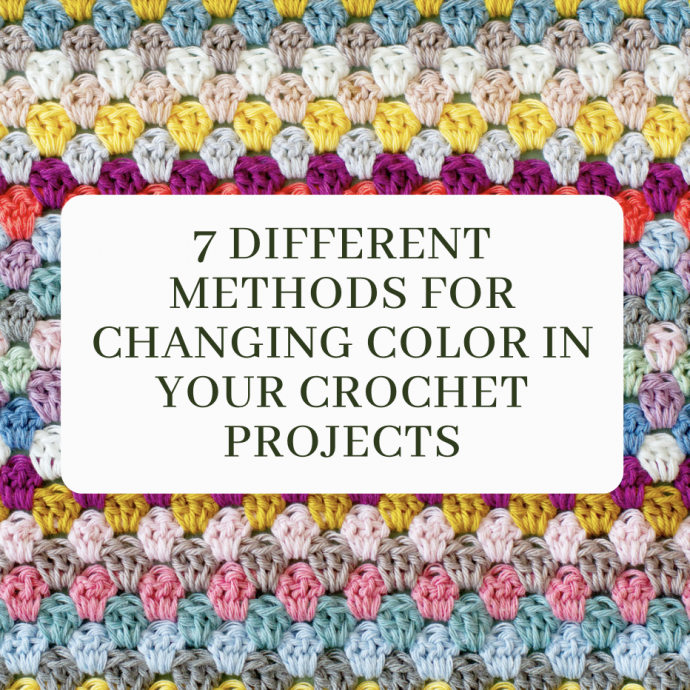 7 Different Methods for Changing Color In Your Crochet Projects