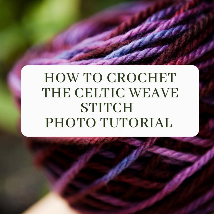 How to Crochet the Celtic Weave Stitch Photo Tutorial