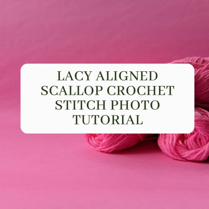 Lacy Aligned Scallop Crochet Stitch Photo Tutorial