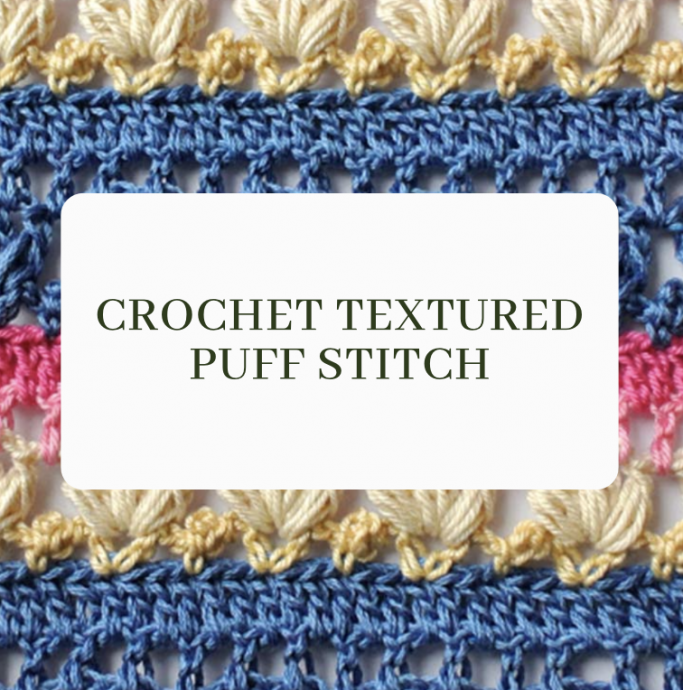 Crochet Tutorial: Textured Puff Stitch