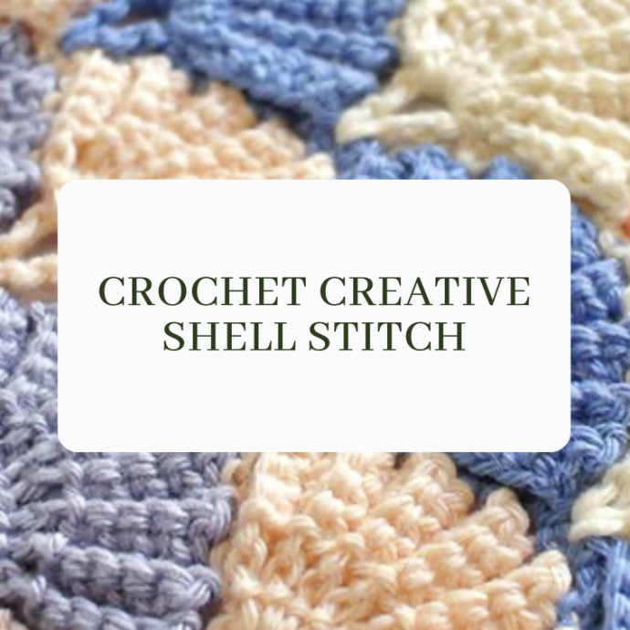 Crochet Creative Shell Stitch