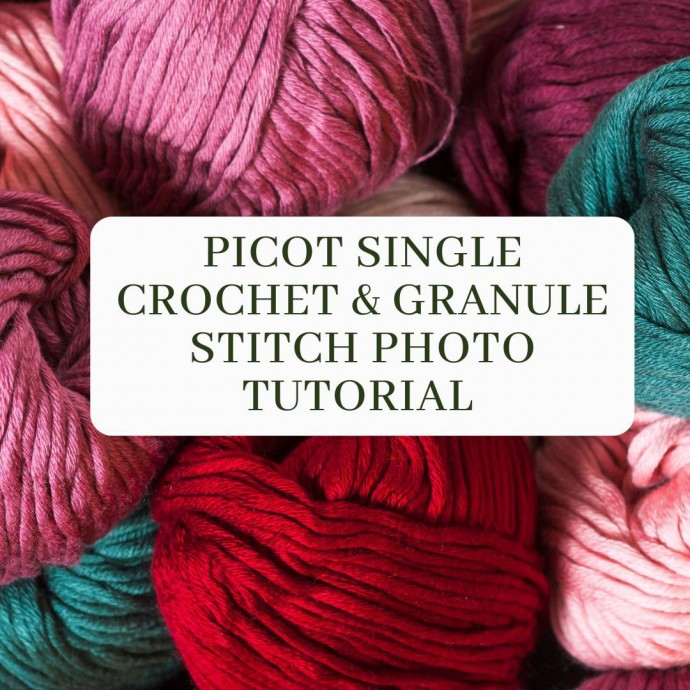 Picot Single Crochet & Granule Stitch Photo Tutorial