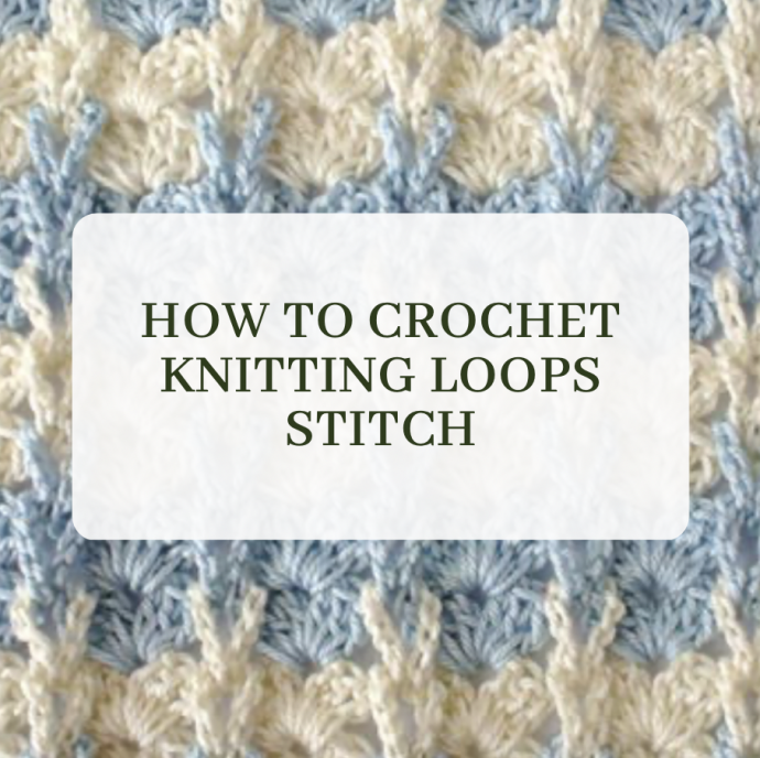 How to Crochet Knitting Loops Stitch