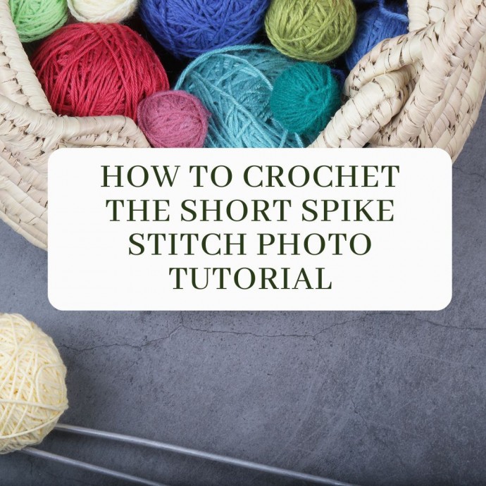 How to Crochet the Short Spike Stitch Photo Tutorial