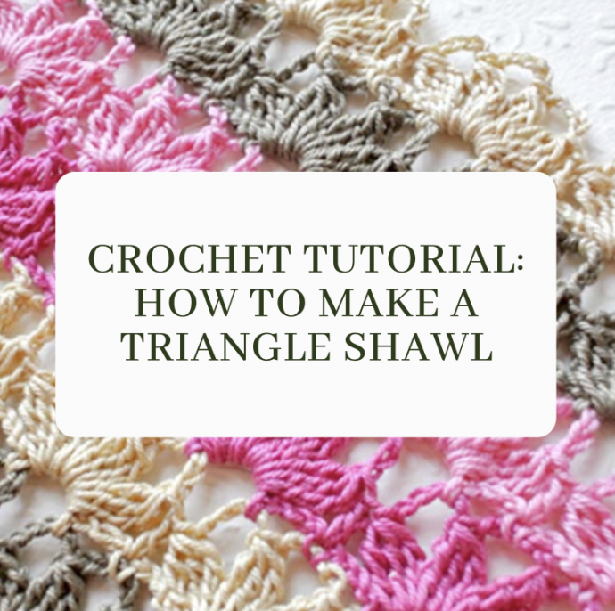 Crochet Tutorial: How to Make a Triangle Shawl