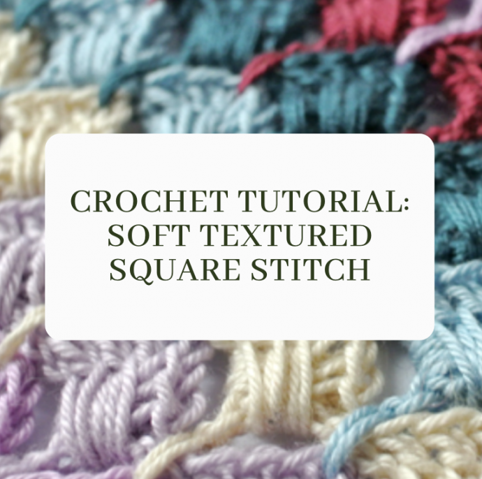 How to Make Soft Textured Crochet Square Stitch