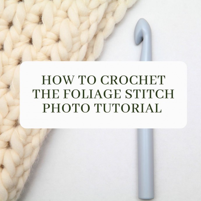 How to Crochet the Foliage Stitch Photo Tutorial