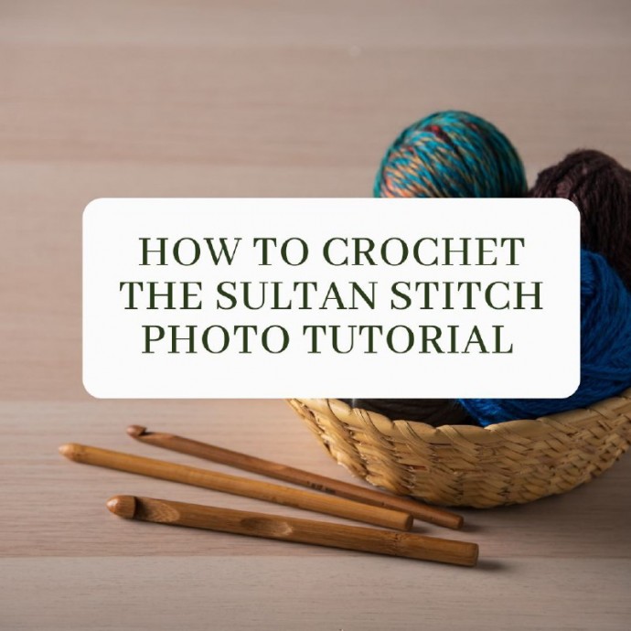 How to Crochet the Sultan Stitch Photo Tutorial