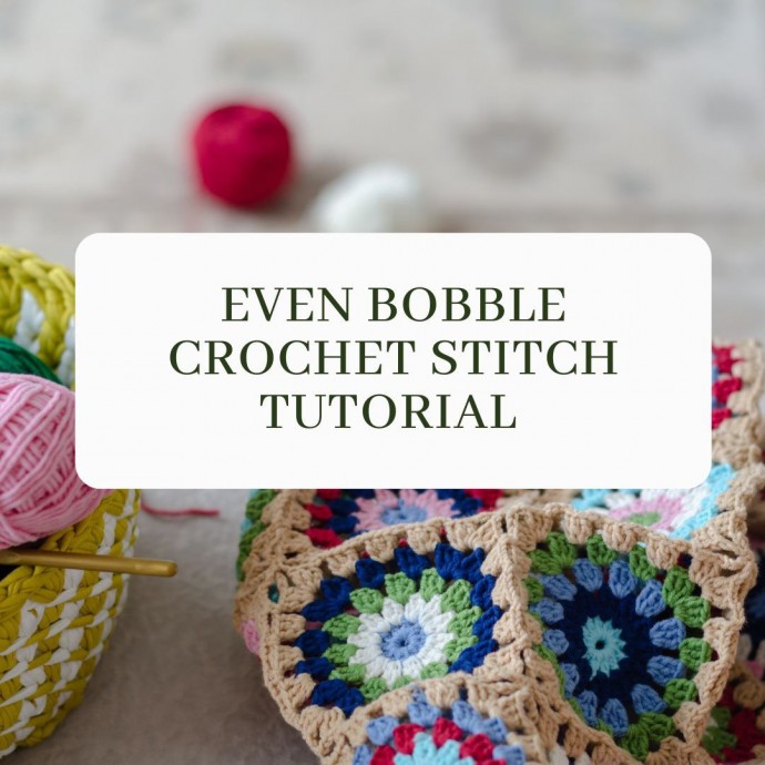 Even Bobble Crochet Stitch Tutorial