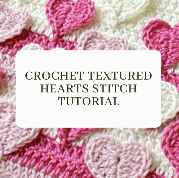 Crochet Textured Hearts Stitch Tutorial