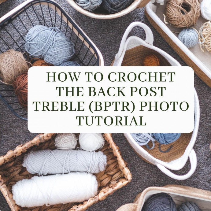 How To Crochet The Back Post Treble (BPtr) Photo Tutorial