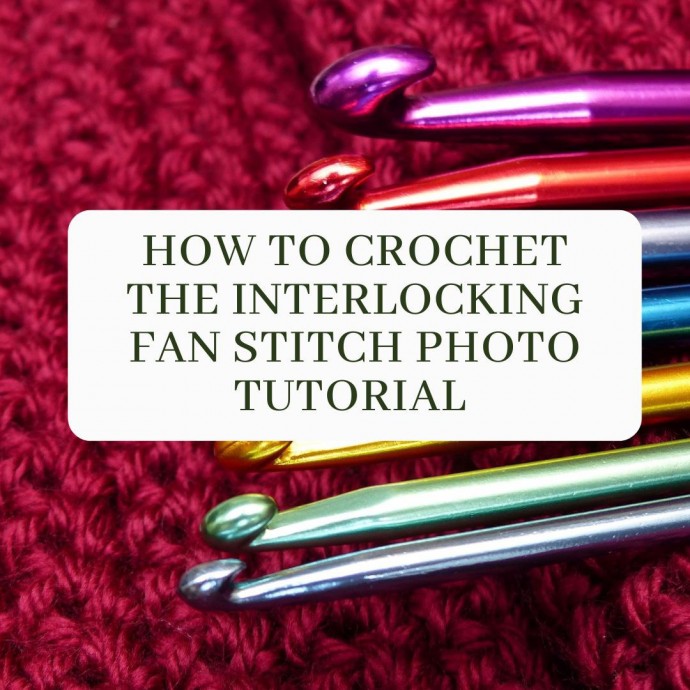 How to Crochet the Interlocking Fan Stitch Photo Tutorial