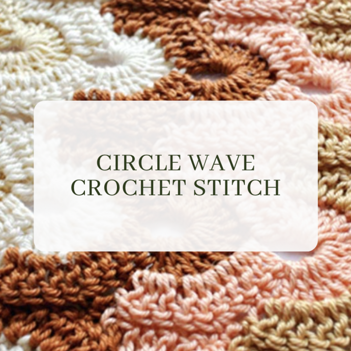 Circle Wave Crochet Stitch