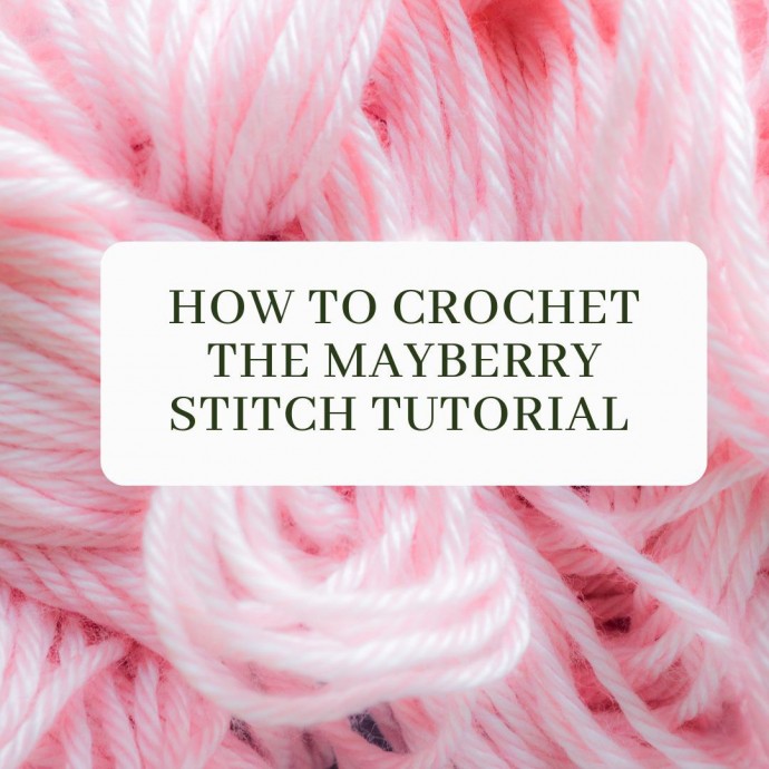 How to Crochet the Mayberry Stitch Tutorial