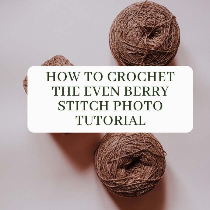 How To Crochet The Even Berry Stitch Photo Tutorial