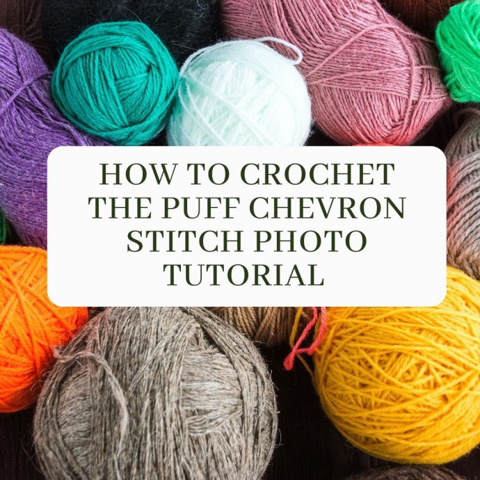 How to Crochet the Puff Chevron Stitch Photo Tutorial