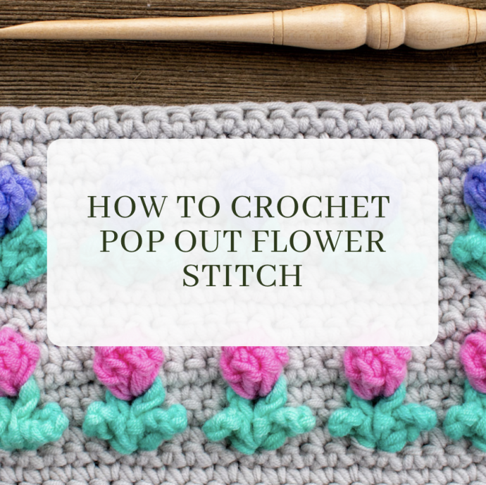 How to Crochet Pop Out Flower Stitch