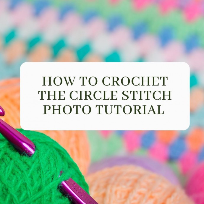 How to Crochet the Circle Stitch Photo Tutorial