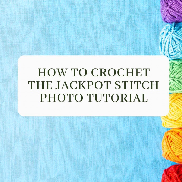 How to Crochet the Jackpot Stitch Photo Tutorial