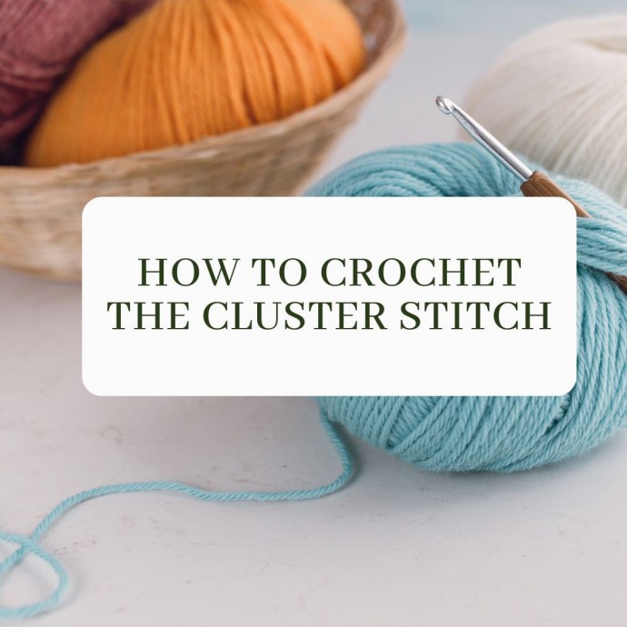 How To Crochet the Cluster Stitch