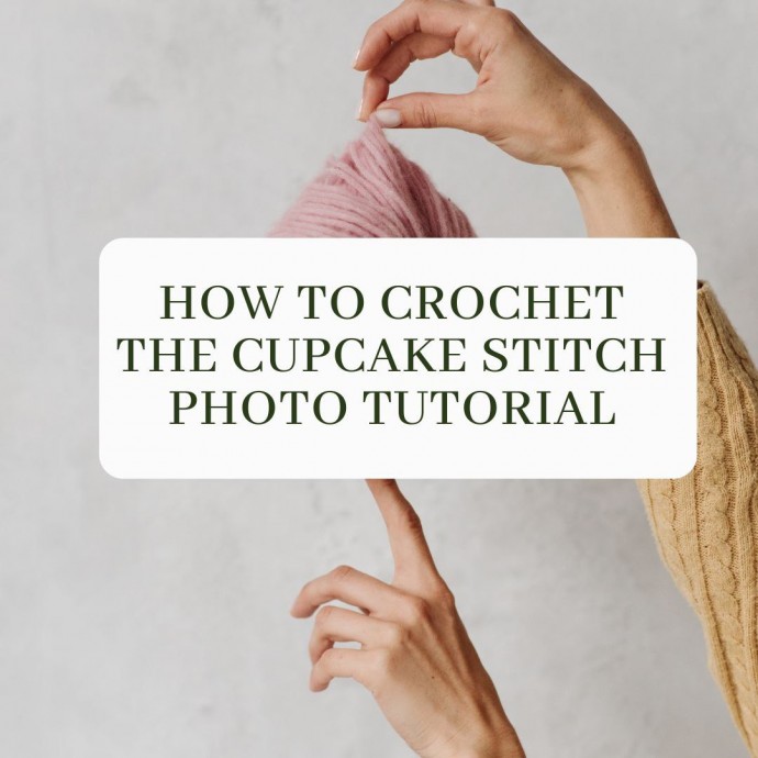 How To Crochet The Cupcake Stitch Photo Tutorial