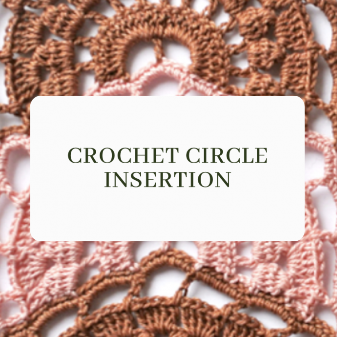 Crochet Circle Insertion Tutorial