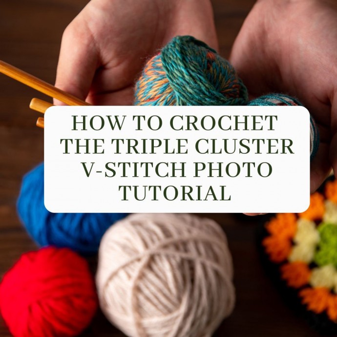 How to Crochet the Triple Cluster V-Stitch Photo Tutorial
