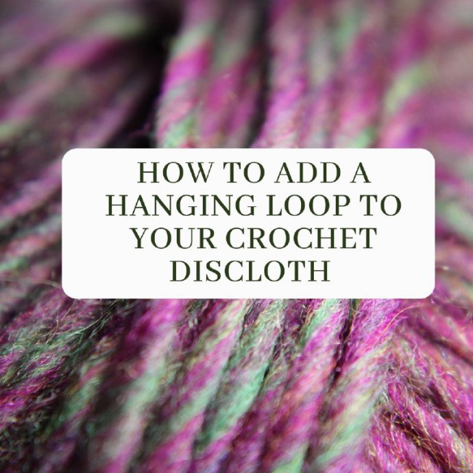 How To Add A Hanging Loop To Your Crochet Dishcloth