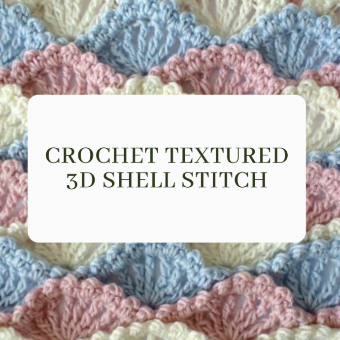 Crochet Textured 3D Shell Stitch