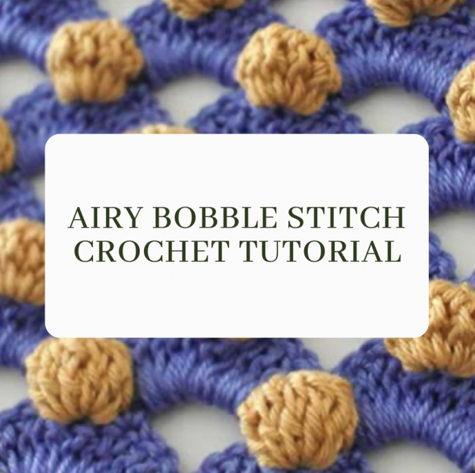 Airy Bobble Stitch Crochet Tutorial