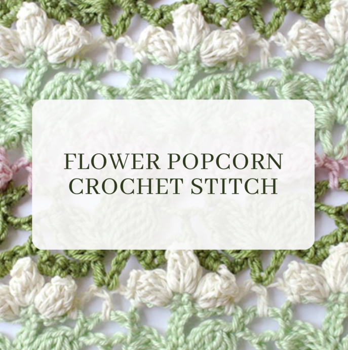 Flower Popcorn Crochet Stitch