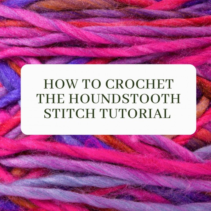 How to Crochet the Houndstooth Stitch Tutorial