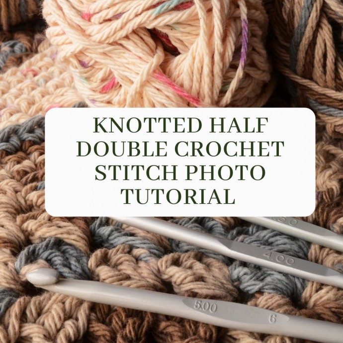 Knotted Half Double Crochet Stitch Photo Tutorial