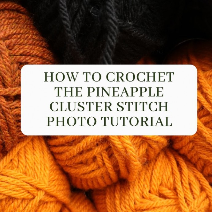 How to Crochet the Pineapple Cluster Stitch Photo Tutorial