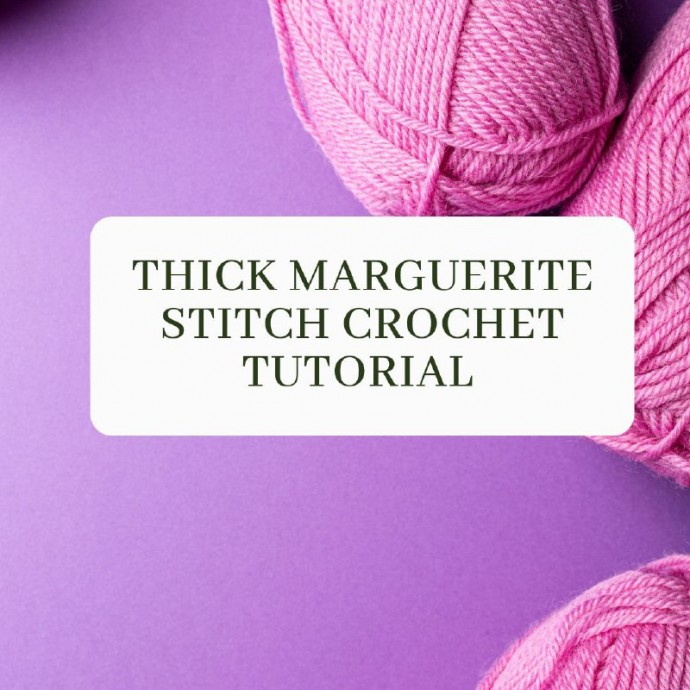 Thick Marguerite Stitch Crochet Tutorial