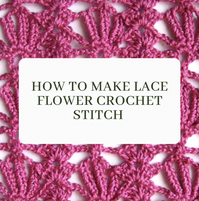 How to Make Lace Flower Crochet Stitch