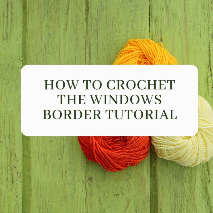 How to Crochet the Windows Border Tutorial