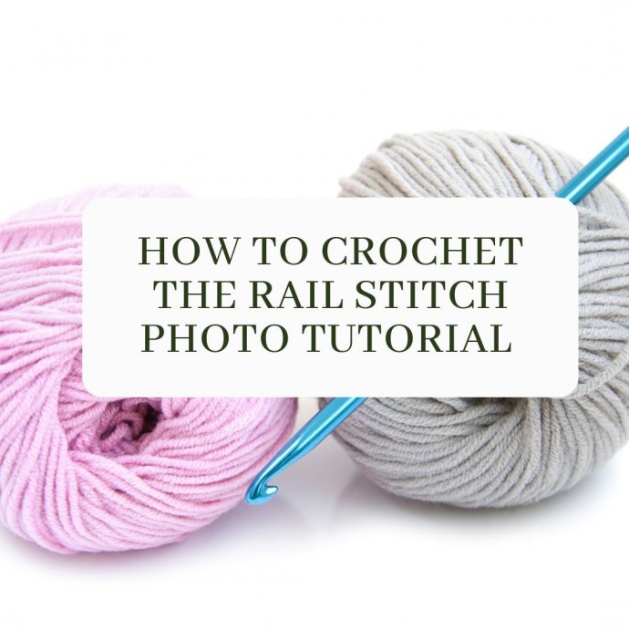 How to Crochet the Rail Stitch Photo Tutorial