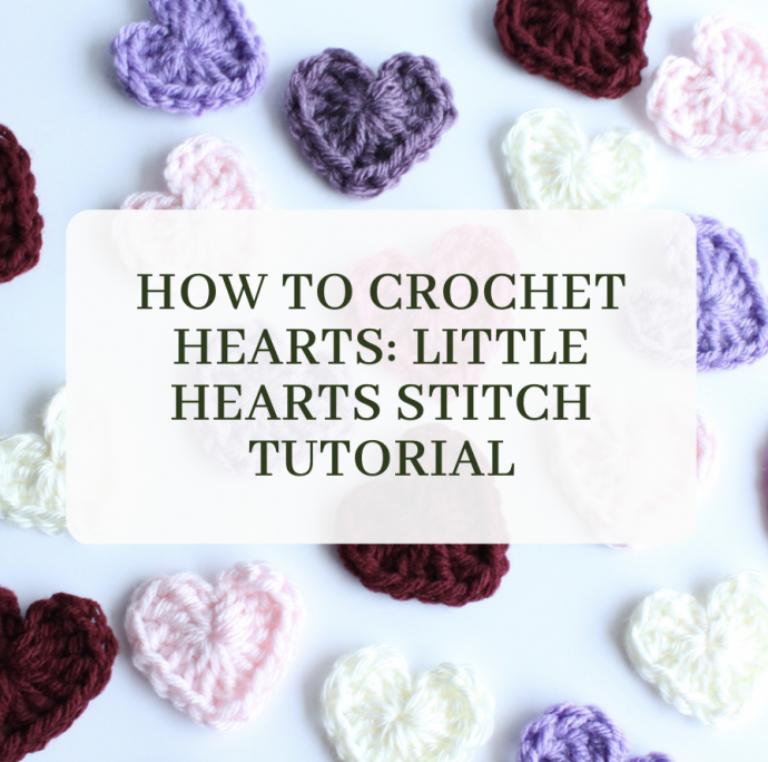 How to Crochet Hearts: Little Hearts Stitch Tutorial