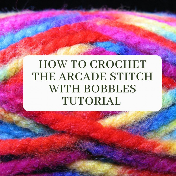 How to Crochet the Arcade Stitch With Bobbles Tutorial