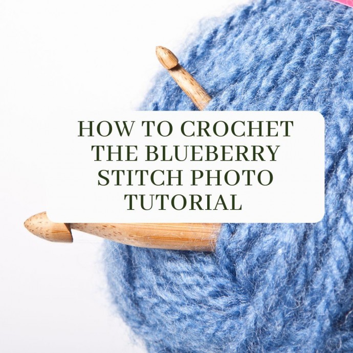 How to Crochet the Blueberry Stitch Tutorial