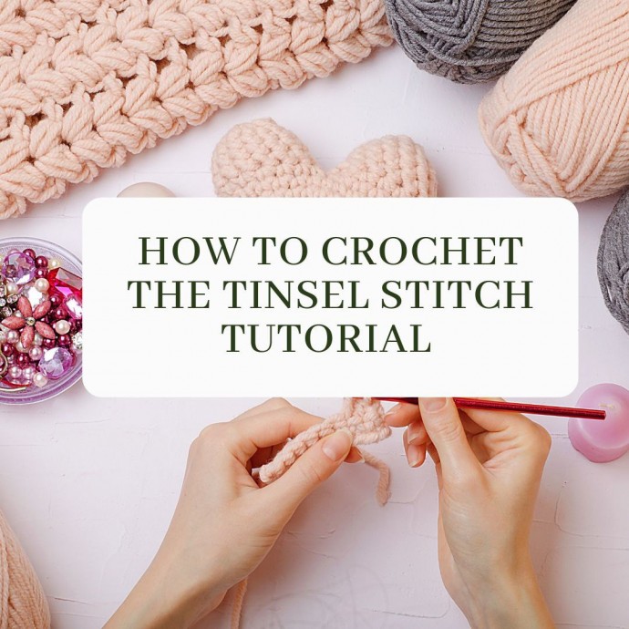 How to Crochet the Tinsel Stitch Tutorial