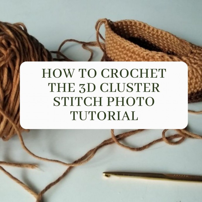 How to Crochet the 3D Cluster Stitch Photo Tutorial