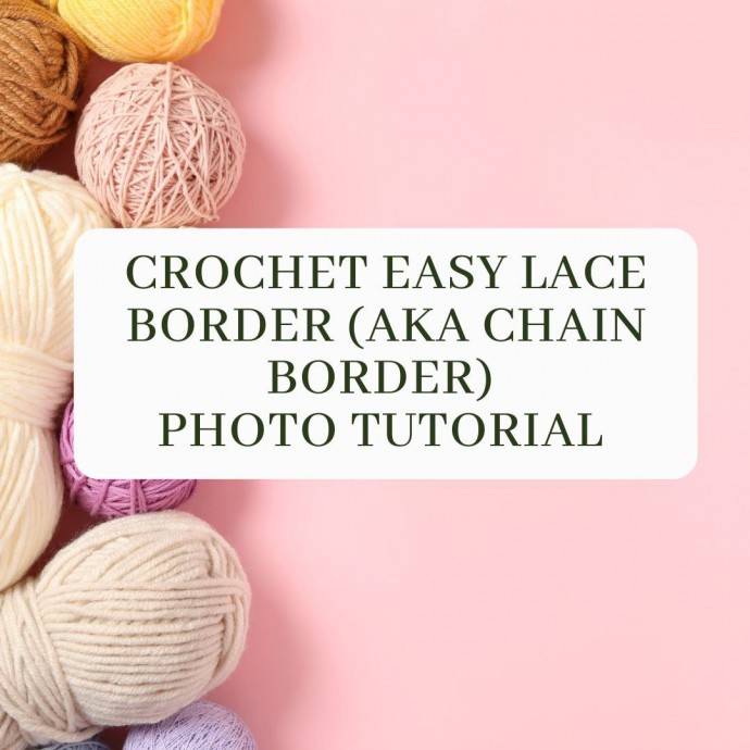 Crochet Easy Lace Border (aka Chain Border) Photo Tutorial