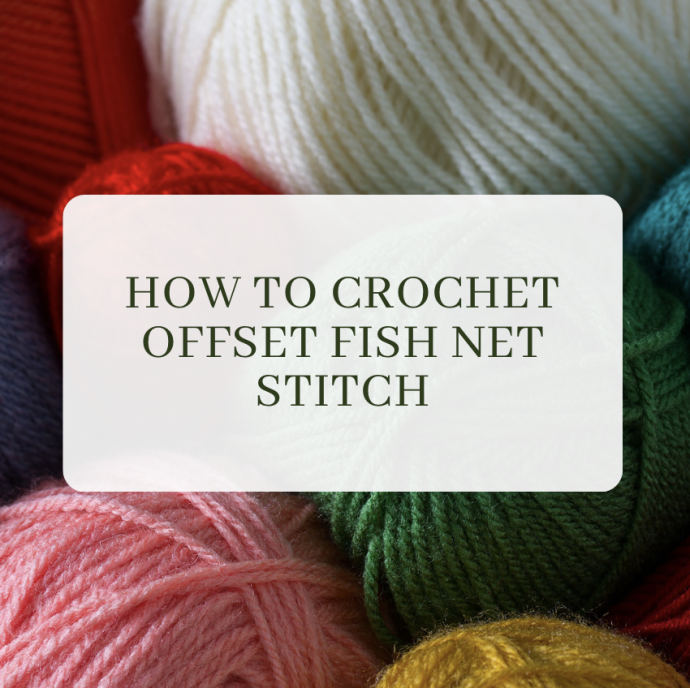 How to Crochet Offset Fish Net Stitch